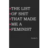 List of Shit That Made Me a Feminist