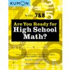 Are You Ready for High School Math?: Review and Master Key Concepts from Middle School Algebra, Geometry, Probability and Statistics-Grades 7 & 8 (Kumon)