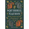 Squirrel Nation: Reds, Greys and the Meaning of Home (Coates Peter)