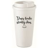 TODAY WILL BE A GREAT DAY - biely termohrnček 475 ml UNI
