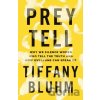 Prey Tell – Why We Silence Women Who Tell the Truth and How Everyone Can Speak Up - Tiffany Bluhm