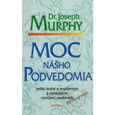 Moc nášho podvedomia - Joseph Murphy