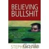 Believing Bullshit: How Not to Get Sucked into an Intellectual Black Hole - Stephen Law