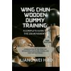 Wing Chun Wooden Dummy Training