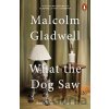 What the Dog Saw - Malcolm Gladwell