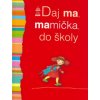Daj ma, mamička, do školy