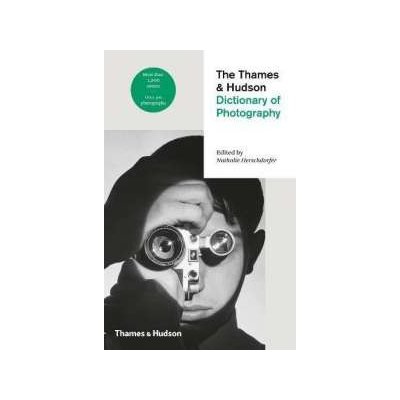 The Thames and Hudson Dictionary of Photography Nathalie Herschdorfer