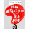 Draw Paint Print like the Great Artists