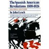 Spanish-American Revolutions, 1808-26 (John Lynch)(Brožovaná)