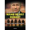 Máme se bát Ruska? - Dramata a osudy nej