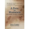 A Path to Manhood (Paul Cumbo)(Brožovaná)