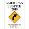 American Justice 2018: The Shifting Supreme Court Ruger ToddPevná vazba