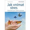 Jak vnímat stres - Andrea Dutková