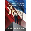 The Robin Hood Guerrillas: The Epic Journey of Uruguay's Tupamaros