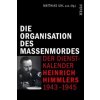 Die Organisation des Terrors - Der Dienstkalender Heinrich Himmlers 1943-1945