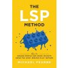 The LSP Method: How to Engage People and Spark Insights Using the LEGO(R) Serious Play(R) Method (Fearne Michael)