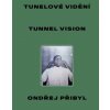 Tunelové vidění / Tunnel Vision - Pavel Dvořák