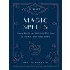 10-Minute Magic Spells: Simple Spells and Self-Care Practices to Harness Your Inner Power (Alexander Skye)