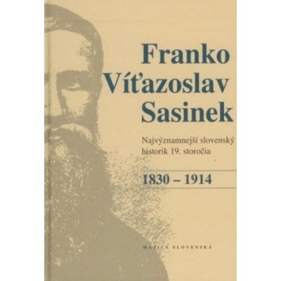 Franko Víťazoslav Sasinek 1830 - 1914 - Richard Marsina, Peter Mulík