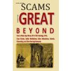 Scams from the Great Beyond: How to Make Easy Money Off of ESP, Astrology, UFOs, Crop Circles, Cattle Mutilations, Alien Abductions, Atlantis, Chan (Peter Huston)(Brožovaná)