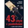 43 chyb v podnikání...a jak se jim vyhnout - Duncan Bannatyne