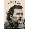 Životem na zelenou (Matthew McConaughey)