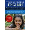 Teach Your Child English: Fun One to One English Teaching Games For Parents and Private Tutors of ESL (Shelley Ann Vernon)(Brožovaná)