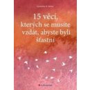 15 věcí, kterých se musíte vzdát, abyste byli šťastní