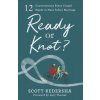 Ready or Knot? - 12 Conversations Every Couple Needs to Have before Marriage (Scott Kedersha)(Brožovaná)