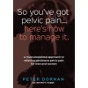 So You've Got Pelvic Pain... Here's How to Manage It.