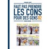 Faut pas prendre les cons pour des gens - tome 02