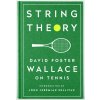 String Theory: David Foster Wallace on Tennis - David Foster Wallace