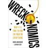 Wreckonomics: Why Its Time to End the War on Everything (Andersson Ruben)