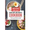 Asian Soups And Noodles Cookbook
