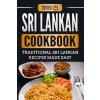 Sri Lankan Cookbook: Traditional Sri Lankan Recipes Made Easy (Grizzly Publishing)(Brožovaná)
