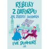 Rebelky z Oxfordu 2 Jak zkrotit svůdníka - Dunmore Evie