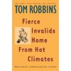 Fierce Invalids Home from Hot Climates (Tom Robbins)(Brožovaná)