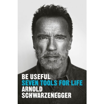 Be Useful - Arnold Schwarzenegger