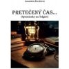 Pretečený čas... - Anastázia Kováčová