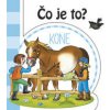 Čo je to? Kone