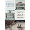 Creole Drama: Theatre and Society in Antebellum New Orleans (Braun Juliane)