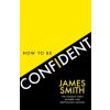 How to Be Confident