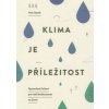 Klima je příležitost : opravdová řešení pro naši budoucnost na Zemi - Daniš Petr