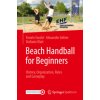 Beach Handball for Beginners (Frowin Fasold,Alexander Gehrer,Stefanie Klatt)(Brožovaná)