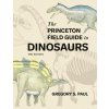 The Princeton Field Guide to Dinosaurs, Third Edition
