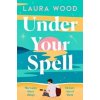 Under Your Spell - Laura Wood, Simon & Schuster