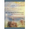 Late Works of J. M. W. Turner: The Artist and his Critics - autor neuvedený