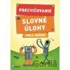 Precvičovanie – Slovné úlohy pre 4. ročník - Kolektív autorov