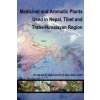 Medicinal and Aromatic Plants Used in Nepal, Tibet and Trans-Himalayan Region
