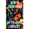 My pôjdeme inokedy - Fulmeková Denisa